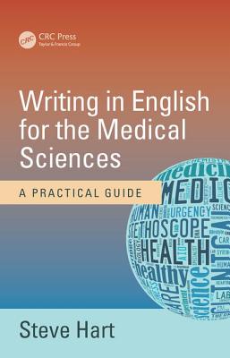 Writing in English for the Medical Sciences: A Practical Guide - Hart, Steve