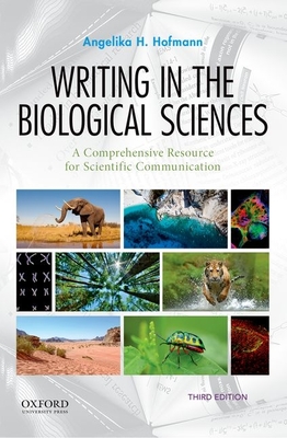 Writing in the Biological Sciences: A Comprehensive Resource for Scientific Communication - Hofmann, Angelika