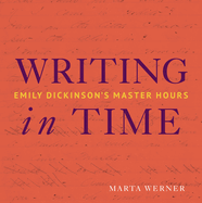 Writing in Time: Emily Dickinson's Master Hours