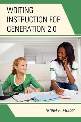 Writing Instruction for Generation 2.0 - Jacobs, Gloria E