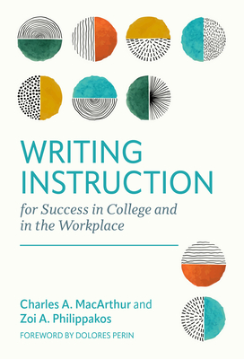 Writing Instruction for Success in College and in the Workplace - MacArthur, Charles A., and Philippakos, Zoi A.