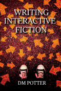Writing Interactive Fiction