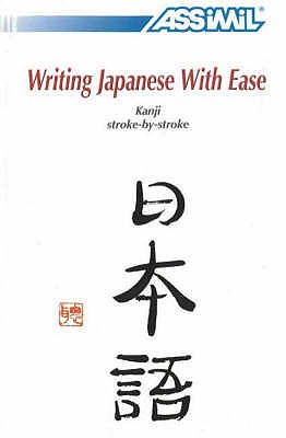 Writing Japanese with Ease: Kanji Stroke-by-Stroke - Garnier, Catherine, and Mori, Toshiko