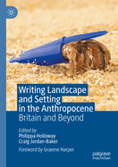 Writing Landscape and Setting in the Anthropocene: Britain and Beyond