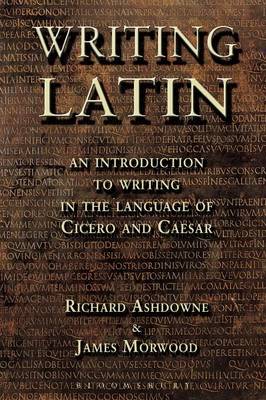 Writing Latin - Morwood, James, and Ashdowne, Richard