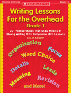 Writing Lessons for the Overhead: Grade 1: 20 Transparencies That Show Models of Strong Writing with Companion Mini-Lessons