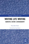 Writing Life Writing: Narrative, History, Autobiography