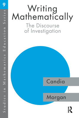 Writing Mathematically: The Discourse of 'Investigation' - Morgan, Candia