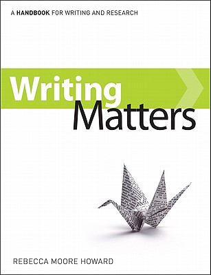 Writing Matters: A Handbook for Writing and Research - Howard, Rebecca Moore