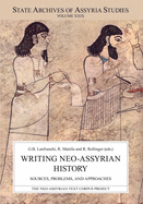 Writing Neo-Assyrian History: Sources, Problems, and Approaches