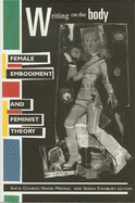 Writing on the Body: Female Embodiment and Feminist Theory