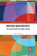 Writing Qualitatively: The Selected Works of Johnny Saldana