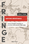 Writing Resistance: Revolutionary Memoirs of ShlisselBurg Prison, 1884-1906