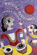 Writing Resistance: The Rhetorical Imagination of Hindi Dalit Literature