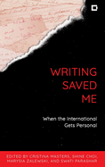 Writing Saved Me: When the International Gets Personal