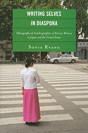 Writing Selves in Diaspora: Ethnography of Autobiographics of Korean Women in Japan and the United States