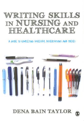 Writing Skills in Nursing and Healthcare: A Guide to Completing Successful Dissertations and Theses - Taylor, Dena Bain
