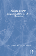 Writing STEAM: Composition, STEM, and a New Humanities