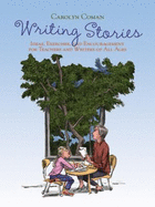 Writing Stories: Ideas, Exercises, and Encouragement for Teachers and Writers of All Ages