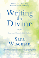 Writing the Divine: How to Use Channeling for Soul Growth & Healing