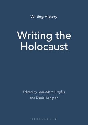 Writing the Holocaust - Dreyfus, Jean-Marc, Dr., and Langton, Daniel, Dr.