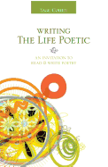 Writing the Life Poetic: An Invitation to Read & Write Poetry