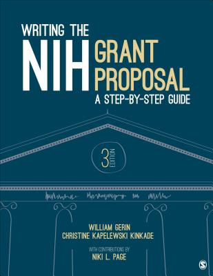 Writing the Nih Grant Proposal: A Step-By-Step Guide - Gerin, William, and Kapelewski Kinkade, Christine, and Page, Niki L