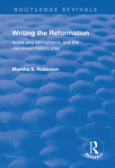 Writing the Reformation: Acts and Monuments and the Jacobean History Play