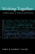 Writing Together: Collaboration in Theory and Practice