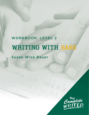 Writing with Ease: Level 2 Workbook - Bauer, Susan Wise