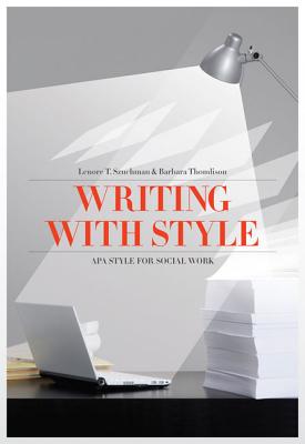 Writing with Style: APA Style for Social Work - Szuchman, Lenore T, and Thomlison, Barbara
