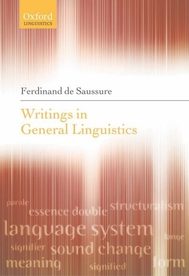 Writings in General Linguistics - de Saussure, Ferdinand, and Bouquet, Simon, President (Editor), and Engler, Rudolf (Editor)