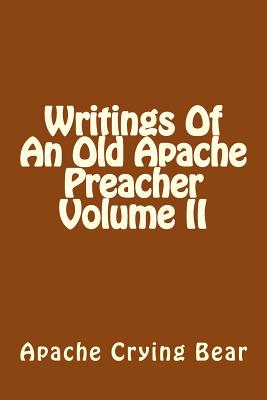 Writings Of An Old Apache Preacher Volume II - Crying Bear, Apache