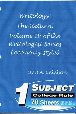 Writology: the Return: Volume Iv of the Writologist Series (Economy Style) - Calahan, H. A.