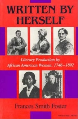 Written by Herself: Literary Production by African American Women, 1746 "1892 - Foster, Frances Smith