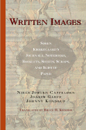 Written Images: Sren Kierkegaard's Journals, Notebooks, Booklets, Sheets, Scraps, and Slips of Paper
