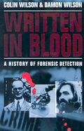 Written in Blood: A History of Forensic Detection - Wilson, Colin