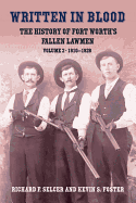 Written in Blood: The History of Fort Worth's Fallen Lawmen: Volume 2, 1910-1928