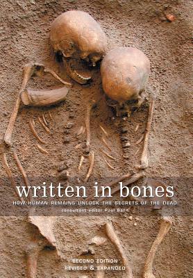 Written in Bones: How Human Remains Unlock the Secrets of the Dead - Bahn, Paul, Ph.D. (Editor)