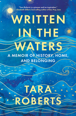 Written in the Waters: A Memoir of History, Home, and Belonging - Roberts, Tara