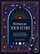 Written in Your Stars: Use Your Saturn Return, Pluto Square, and Other Planetary Cycles to Become Your Best Self