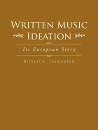 Written Music Ideation: Its European Story