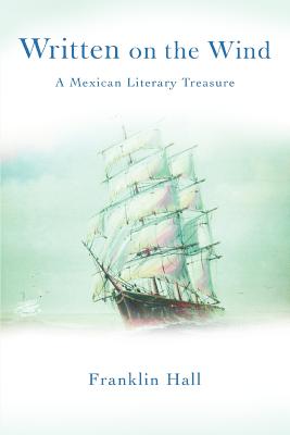 Written on the Wind: A Mexican Literary Treasure - Hall, Franklin