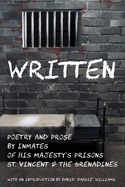 Written: Poetry and Prose by Inmates of His Majesty's Prisons St. Vincent and the Grenadines