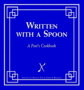 Written with a Spoon: A Poet's Cookbook - Fay, Nancy (Editor), and Rafaela, Judith (Editor), and Hill, Judyth (Foreword by)