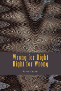 Wrong for Right, Right for Wrong