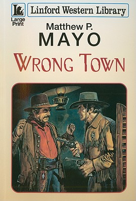 Wrong Town - Mayo, Matthew P