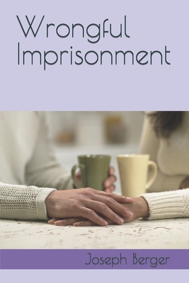 Wrongful Imprisonment - Berger, Joseph