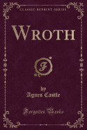 Wroth (Classic Reprint)