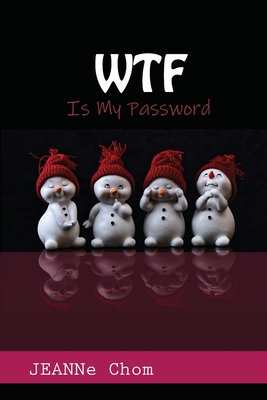 WTF is my password: INTERNET PASSWORD LOGBOOK: Organize, Log book & Notebook for Password and Shit - Chom, Jeanne J